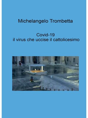 cover image of Covid-19, il virus che uccise il cattolicesimo
